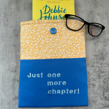 “Just one more chapter” Floral Book Sleeve, Fabric Book Sleeve, Book Pouch or Book Cosy, Reading Gift