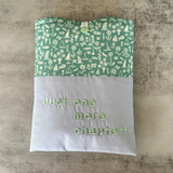 “Just one more chapter” Green Nature Book Sleeve, Fabric Book Sleeve, Book Pouch or Book Cosy, Reading Gift