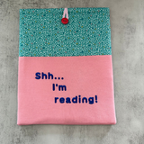 “Shh... I'm reading” Geo Patterned Book Sleeve, Fabric Book Sleeve, Book Pouch or Book Cosy, Reading Gift