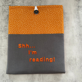“Shh... I'm reading” Orange Patterned Book Sleeve, Fabric Book Sleeve, Book Pouch or Book Cosy, Reading Gift